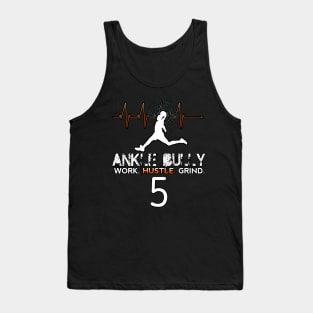 Ankle Bully - Work Hustle Grind - Basketball Player #5 - Heart Beat Tank Top